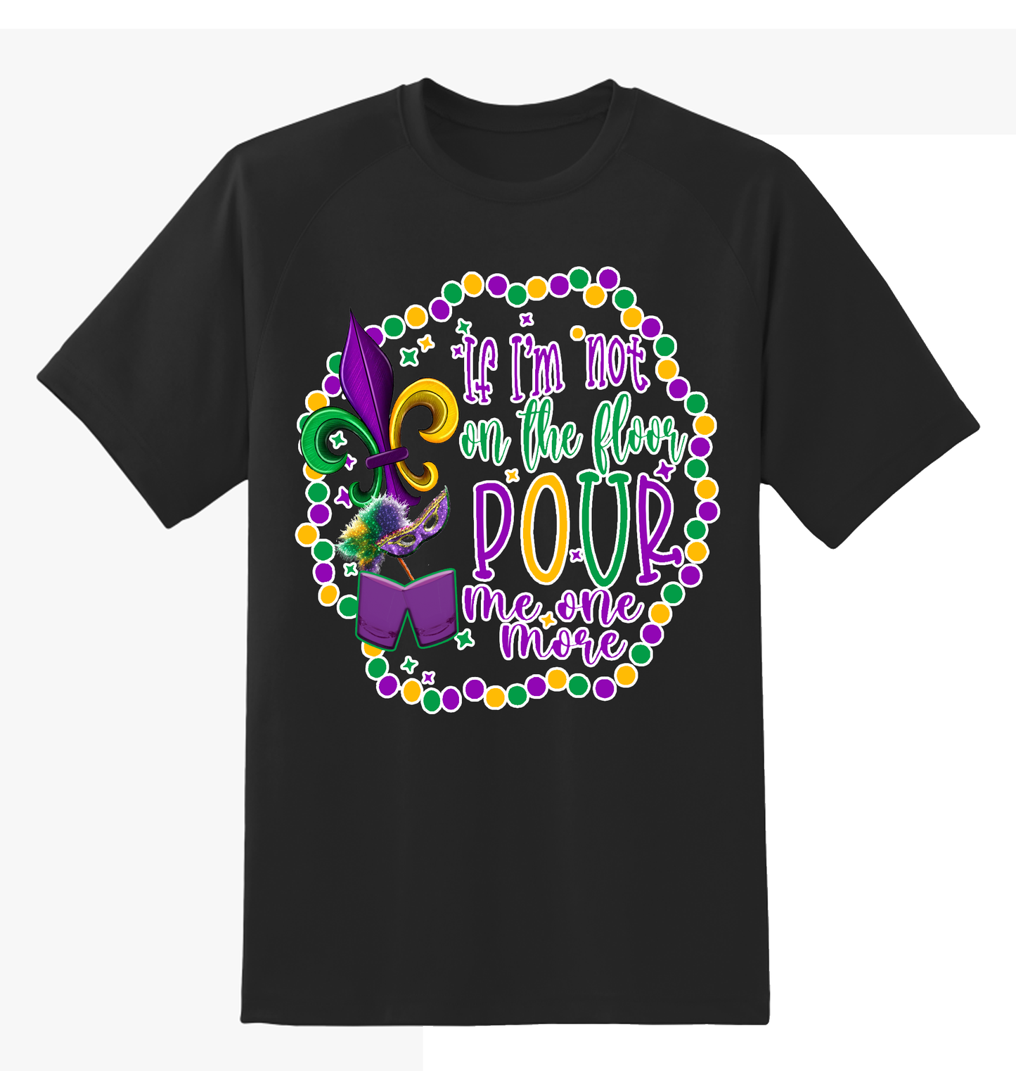 Pour Me One More Mardi Gras T-shirt | Devine Decor LLC