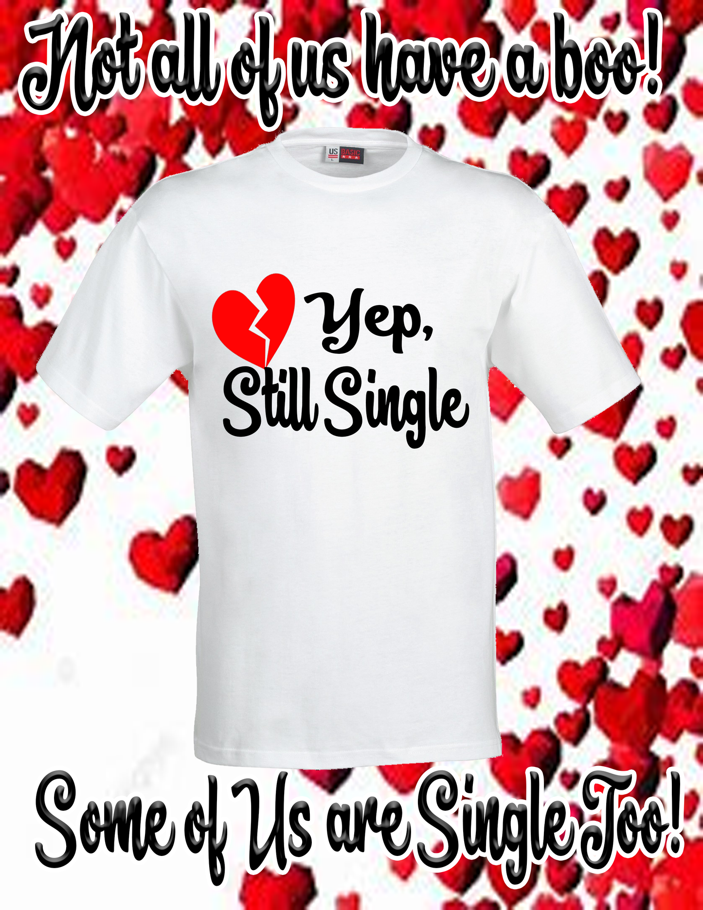 Yep, Still Single Tee | Devine Decor